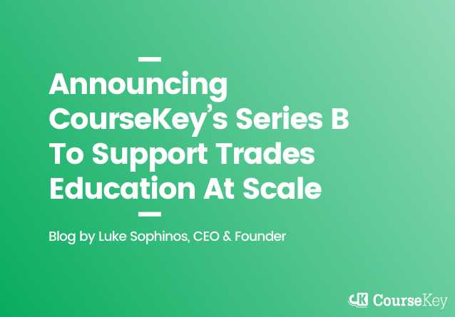 Announcing CourseKey’s Series B to Support Trades Education at Scale